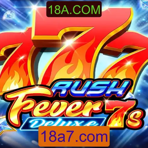 Descubra o Excitante Mundo de RushFever7sDeluxe no 18A.COM